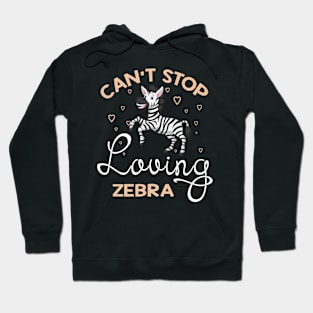 Can't Stop Loving Zebra Hoodie